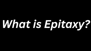 What is Epitaxy [upl. by Barrett679]