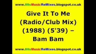 Give It To Me Radio  Club Mix  Bam Bam  80s Club Mixes  80s Dance Music  80s House Music [upl. by Ira]