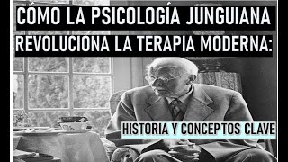 CÓMO LA PSICOLOGÍA JUNGUIANA REVOLUCIONA LA TERAPIA MODERNA HISTORIA Y CONCEPTOS CLAVE [upl. by Beasley]