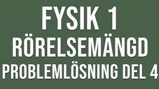 Fysik 1  Rörelsemängd  Problemlösning del 4 [upl. by Kaete]