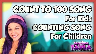 Count to 100 Song for Kids  Counting Song for Children  Numbers Counting on Tea Time with Tayla [upl. by Backer542]