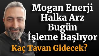 Mogan Enerji Halka Arz Bugün İşleme Başlıyor Kaç Tavan Yapacak [upl. by Vedis]