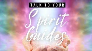 How to Talk to Your Spirit Guides [upl. by Niuqaoj]