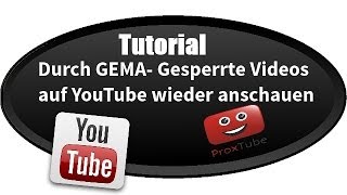 GEMA umgehen  GEMA Gesperrte Videos gucken mit ProxTube  Tutorial German HD [upl. by Marchese]