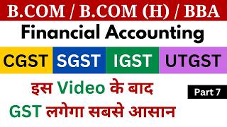 GST Part 7  Goods and Services Tax  Financial Accounting  GST Accounting  BCOM  CA Semester 1 [upl. by Katsuyama]