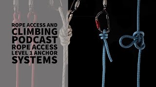 Rope Access Level 1 Anchor Systems  The Rope Access and Climbing Podcast [upl. by Oniotna]