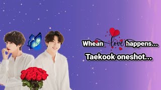 When love happens 💘 llTaekook oneshot 💘ll taekook love story bts taekook [upl. by Horter]