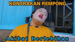 AKIBAT BERLEBIHAN  KONTRAKAN REMPONG EPISODE 840 [upl. by Marja]