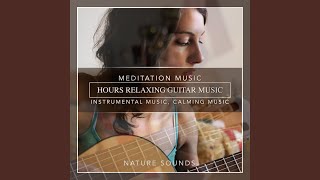 Hours Relaxing Guitar Music Meditation Music Instrumental Music Calming Music Soft Music [upl. by Martyn138]