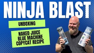 Ninja Blast  Unboxing amp Making the Naked Juice Blue Machine Smoothie [upl. by Ahrat]