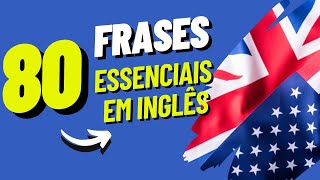 80 FRASES ESSENCIAIS EM INGLÊS PARA TURBINAR SEU VOCABULÁRIO COM TRANSCRIÇÃO E TRADUÇÃO [upl. by Elkraps]