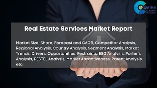 Real Estate Services Market Report 2024 Forecast Industry Trendshare PriceMarket Size amp Growth [upl. by Irrok]