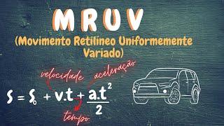 MRUV  MOVIMENTO RETILÍNEO UNIFORMEMENTE VARIADO  Teoria e Resolução de Exercícios [upl. by Rochell672]