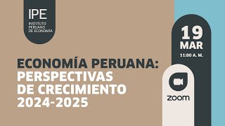 Webinar Economía peruana Perspectivas de crecimiento 20242025 [upl. by Pattani]