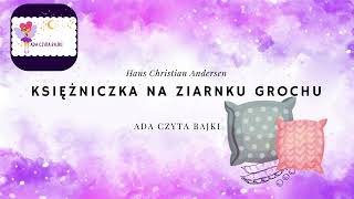 KSIĘŻNICZKA NA ZIARNKU GROCHU H Ch Andersen Baśnie  Ada czyta bajki  bajki po polsku audiobook [upl. by Joacima]