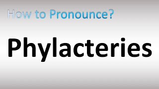 How to Pronounce Phylacteries [upl. by Nytsirhc]