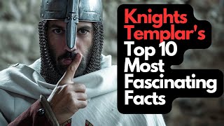 Knights Templars Top 10 Most Fascinating Facts [upl. by Johansen]