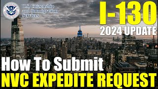 I130 NVC Expedite Request 2024 Update  How to Expedite Immigrant Visa Interview [upl. by Renrew]