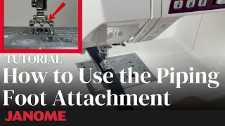 How to Use the Janome Piping Foot Attachment [upl. by Einnus]