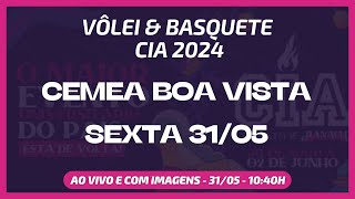 AO VIVO E COM IMAGENS VOLEI  BASQUETE  CEMEA BOA VISTA  CIA 2024  SEXTA 3105 [upl. by Lauber]