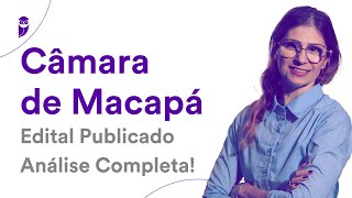 Câmara de Macapá Edital Publicado  Análise Completa [upl. by Krishnah]