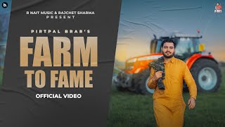 Farm To Fame Official Video Pirtpal Brar  Barinder Dhapai  RNait [upl. by Keldon]