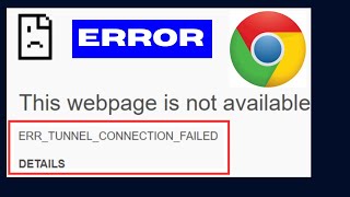 ERR TUNNEL CONNECTION FAILED Chrome Error Fixed [upl. by Garate70]