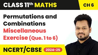 Permutations amp Combinations  Miscellaneous Exercise Que1 to 6  Class 11 Maths Ch 6  CBSE 2024 [upl. by Yelnet112]