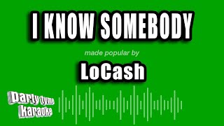 LoCash  I Know Somebody Karaoke Version [upl. by Okajima139]