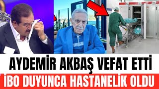 KOLPAÇİNONUN SABRİ ABİSİ AYDEMİR AKBAŞ VEFAT ETTİ • ACI DOLU HAYAT HİKAYESİ AYDEMİR AKBAŞ KİMDİR [upl. by Chung]