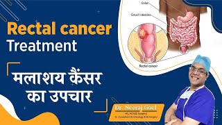 Treatment of Rectal Cancer  Latest Options for Rectal Cancer Treatment  Dr Neeraj Goel [upl. by Charbonnier]