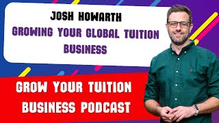 International Tutoring Business Success Josh Howarth Teaching Insights [upl. by Shishko]