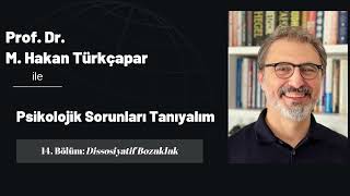 Psikolojik Sorunları Tanıyalım 14 Dissosiyatif Bozukluk [upl. by Ardnasxela]