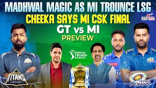 Madhwal Magic as MI Trounce LSG  Cheeka says MI CSK Final  GT vs MI Preview  Cheeky Cheeka [upl. by Zalea279]