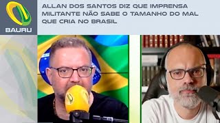 Allan dos Santos diz que imprensa militante não sabe o tamanho do mal que cria no Brasil [upl. by Ahsinac653]