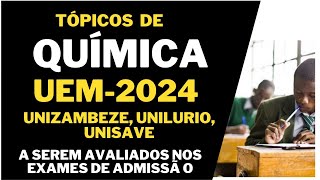 Tópicos de Química UEM2024 UNIZAMBEZE UNILURIO   a serem avaliados nos exames [upl. by Ahseral]