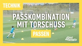 Fussballtraining Passkombination mit Torschuss  Passen  Technik [upl. by Atinauq]