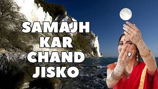 Samajh Kar Chand Jisko New Song  Samajh Kar Chand Jisko Aasman Ne Dil Me Rakha Hai [upl. by Elroy]