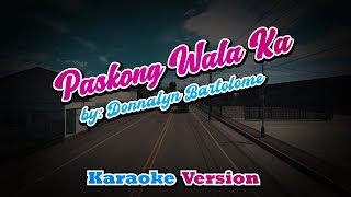 Paskong Wala Ka  Donnalyn Bartolome  karaoke [upl. by Michell]