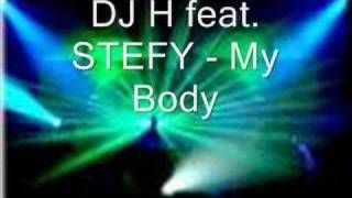 DJ H feat STEFY  My Body [upl. by Larrad784]