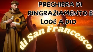 PREGHIERA DI LODE E RINGRAZIAMENTO A DIO di San Francesco [upl. by Gershon]