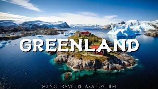 Greenland  Scenic Travel Relaxation With Instrumental Music [upl. by Abbotsun]