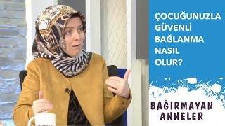 ÇOCUĞUNUZ İLE GÜVENLİ BAĞLANMA NASIL OLUR  Bağırmayan Anneler  Hatice Kübra Tongar [upl. by Dnomhcir424]