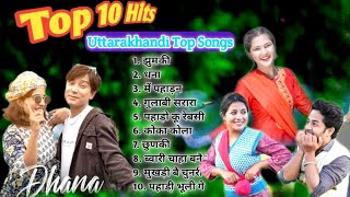 Top 10 Hit Songs  Nonstop Selected Songs  Uttarakhandi Songs  Kumauni Songs  Garhwali Songs [upl. by Tonie]