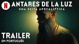 Antares de la Luz Uma Seita Apocalíptica  Trailer em Português  Netflix [upl. by Atineg458]