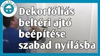 Dekorfóliás beltéri ajtó beépítése szabad nyílásba [upl. by Adnertal]