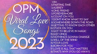 💗Love OPM Viral Top Songs For Ultimate Relaxation 😍  OPM Songs 2023  Philippines Playlist 2023 [upl. by Ketty]