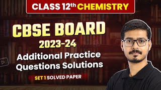 CBSE Additional Practice Questions Paper Solution 202324 Set 1  Class 12 Chemistry Code 043 [upl. by Genni401]