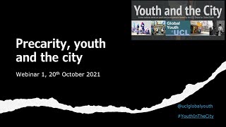 Precarity youth and the city A CGY webinar 20th October 2021 [upl. by Zirtaeb]