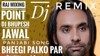 Bheegi Palko Par Naam Tumhara hai dj remix hi vibrate song  DJ RAJ B S JAWAL Babbu Maan DJ Remix [upl. by Weirick342]